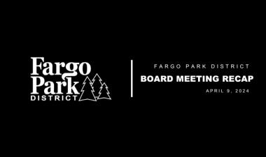 Black background, white Fargo Parks logo and white text that says Fargo Park District Board Meeting Recap April 9,2024