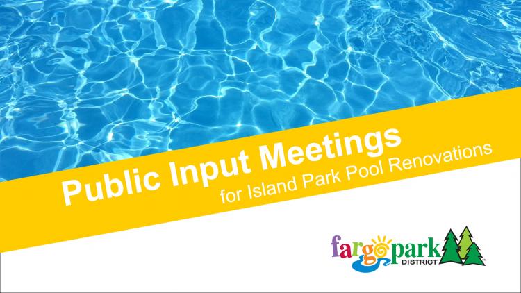 This image shows a graphic of the Public Input Meetings for Island Park Pool Renovations.