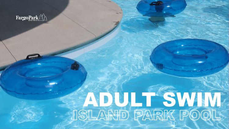 three intertubes floating in the Island Park Pool lazy river - Fargo Parks logo in upper left corner, ADULT SWIM - Island Park Pool wording in bottom right corner