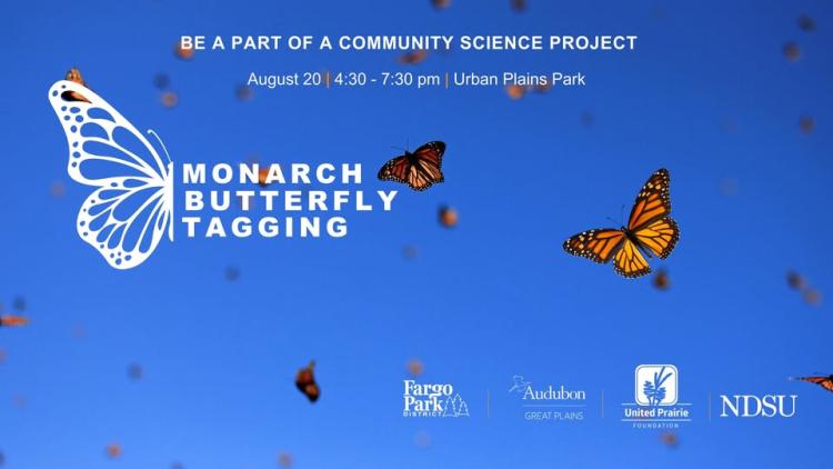 Blue sky background and multiple monarch butterflies in flight. On the left, a white butterfly graphic contains the words ‘Monarch Butterfly Tagging’ in bold white text. Above it, text reads ‘Be a part of a community science project – August 20 | 4:30–7:30 pm | Urban Plains Park.’ At the bottom are logos for Fargo Park District, Audubon Great Plains, United Prairie Foundation, and NDSU.