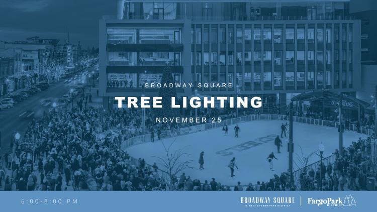 Broadway Square Facebook Event Cover (72).jpg This image shows a photo of tree lighting at broadway square in downtown fargo with people skating and text that says the time and location