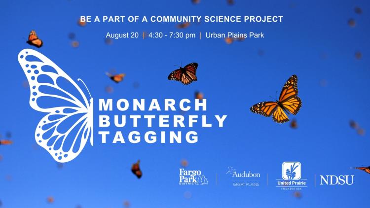 Promotional graphic for Monarch Butterfly Tagging, inviting the public to participate in a community science project. The graphic features monarch butterflies in flight against a blue sky with event details: August 20, 4:30–7:30 p.m. at Urban Plains Park. Logos for Fargo Park District, Audubon Great Plains, United Prairie Foundation, and NDSU appear along the bottom.