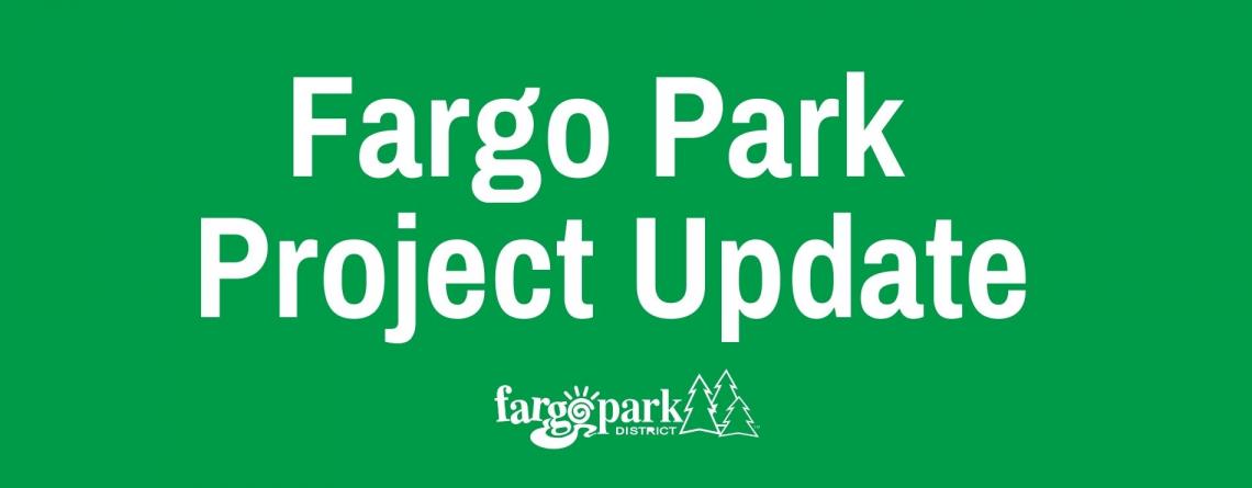 Graphic reads "Fargo Park Project Update" with Fargo Park District logo