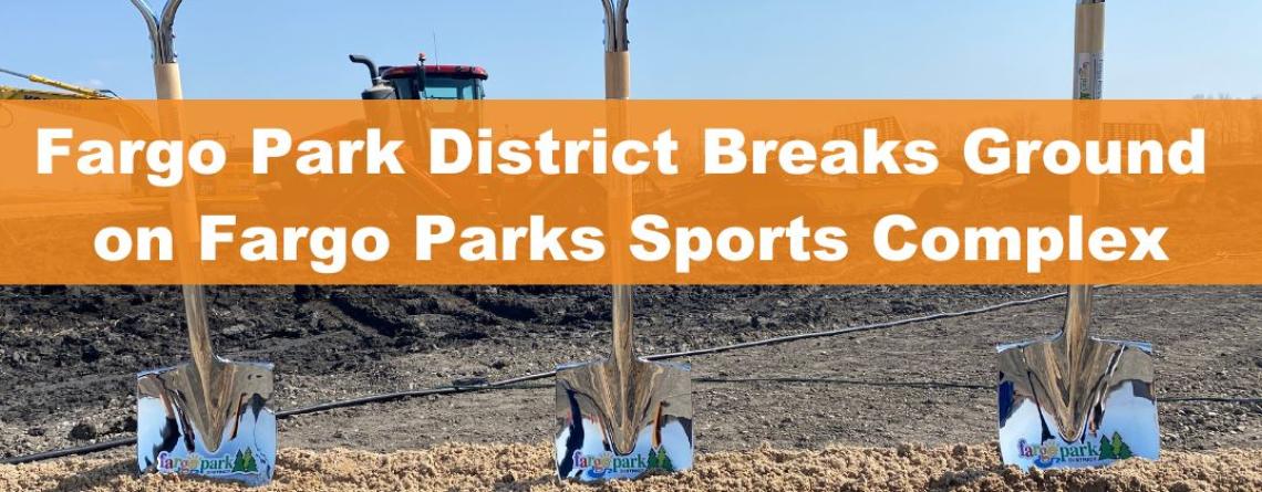 This image shows a graphic of the Fargo Park District breaking ground at the Fargo Parks Sports Complex.