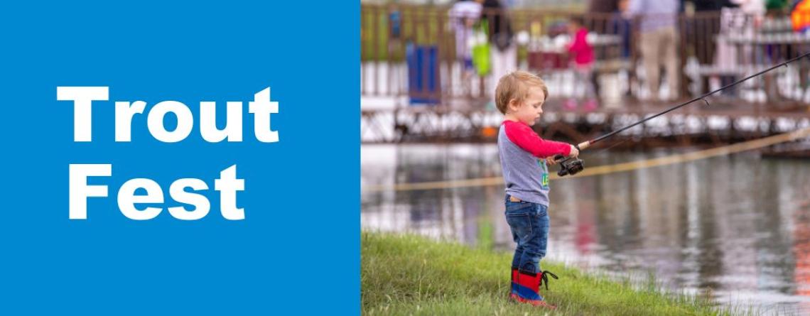 This image shows a graphic of "Trout Fest" with a photo of a little boy at the water's edge with a fishing rod