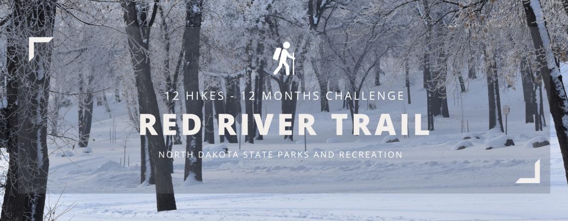 Wintery picture of park trail, with grey box and white text that says 12 Hikes-12 Months Challenge Red River Trail North Dakota State Parks and Recreation