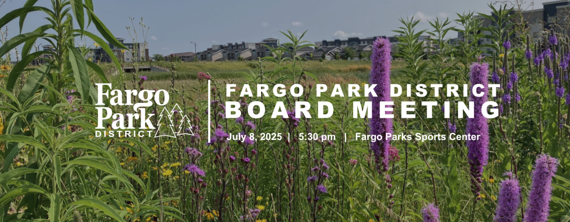 Image of Urban Plains Park with wild flowers growing with Fargo Park District Board Meeting wording - July 8 2025 - 5:30 pm - Fargo Parks Sports Center - FPD Logo