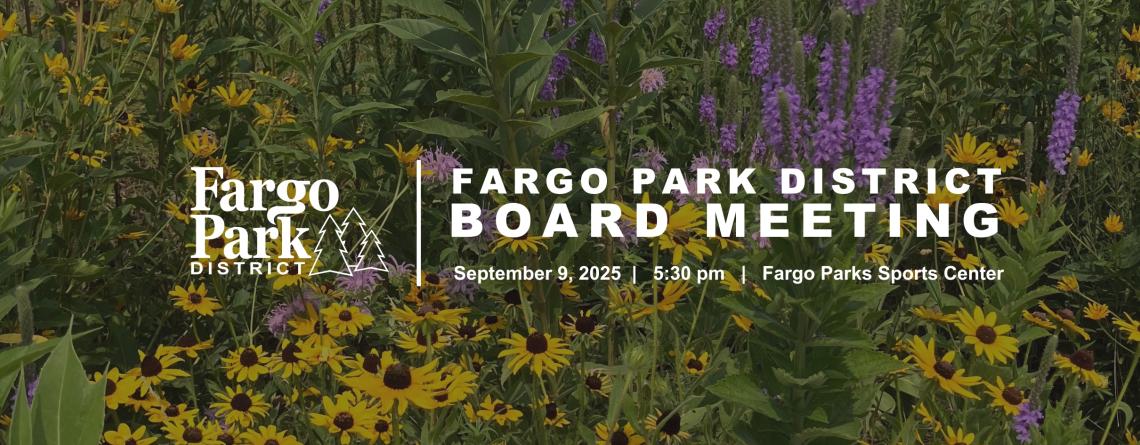 photo of wildflower garden with white text that says fargo park district board meeting september 9, 2025 5:30 pm fargo parks sports center