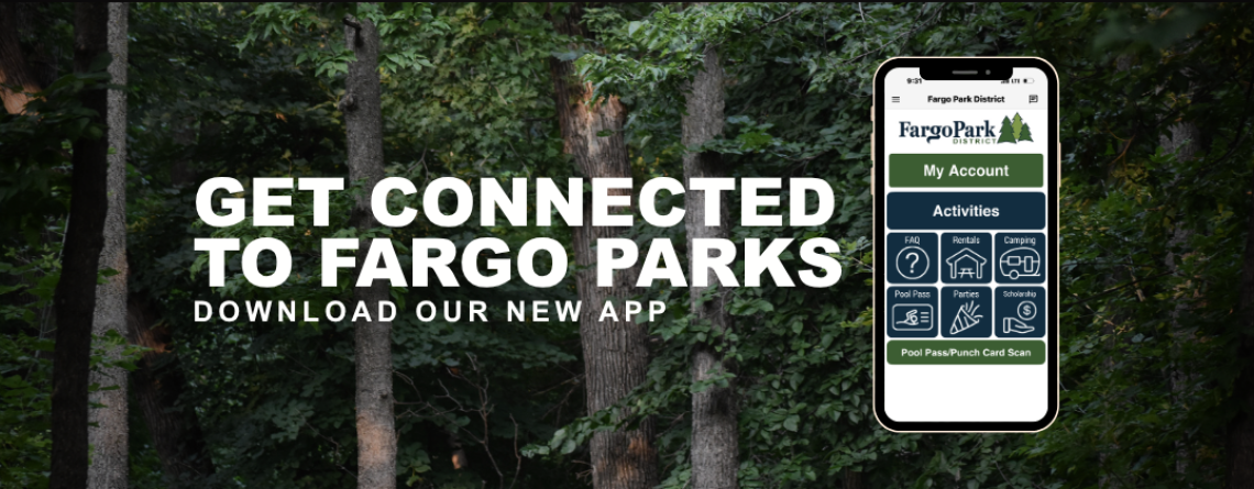 Wide promotional banner for the new Fargo Park District app featuring a wooded park background and a smartphone displaying app options. Text reads, “Get connected to Fargo Parks. Download our new app.”