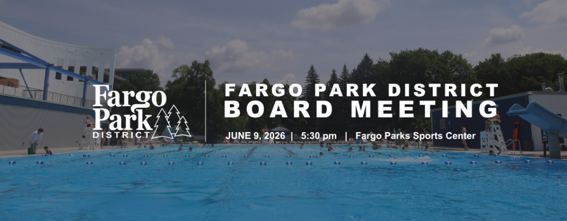 Fargo Park District Board Meeting graphic featuring an outdoor pool in the background with event details: June 9, 2026, 5:30 pm, Fargo Parks Sports Center.