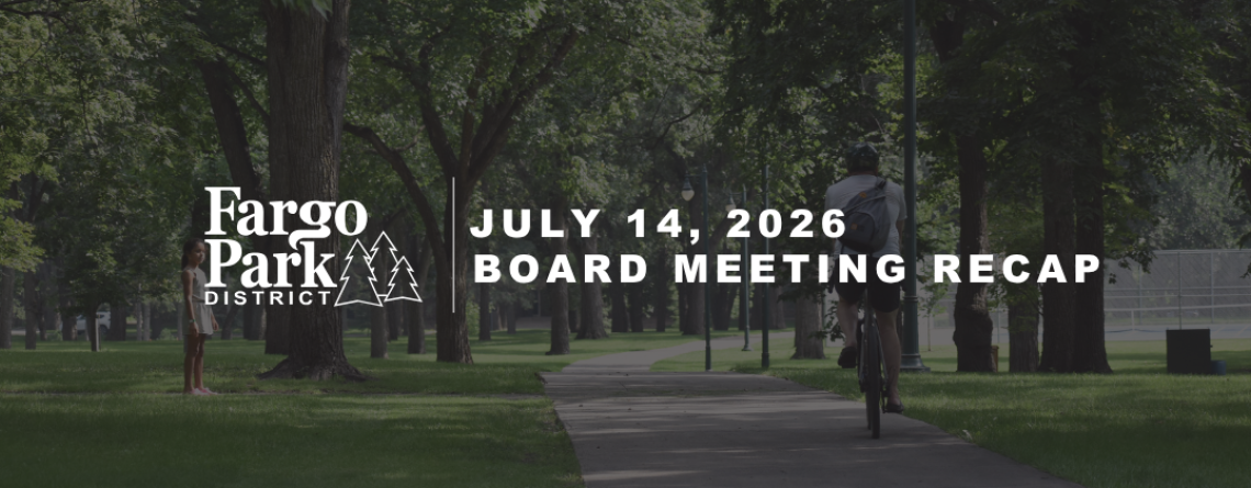 Fargo Park District July 14, 2026 Board Meeting Recap graphic featuring a shaded park pathway lined with mature trees and people walking in the background. 
