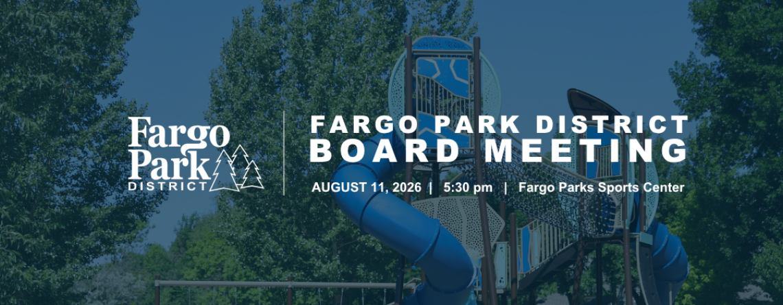 This graphic shows a playground with text that reads "Fargo Park District Board Meeting, August 11, 5:30pm, Fargo Parks Sports Center."