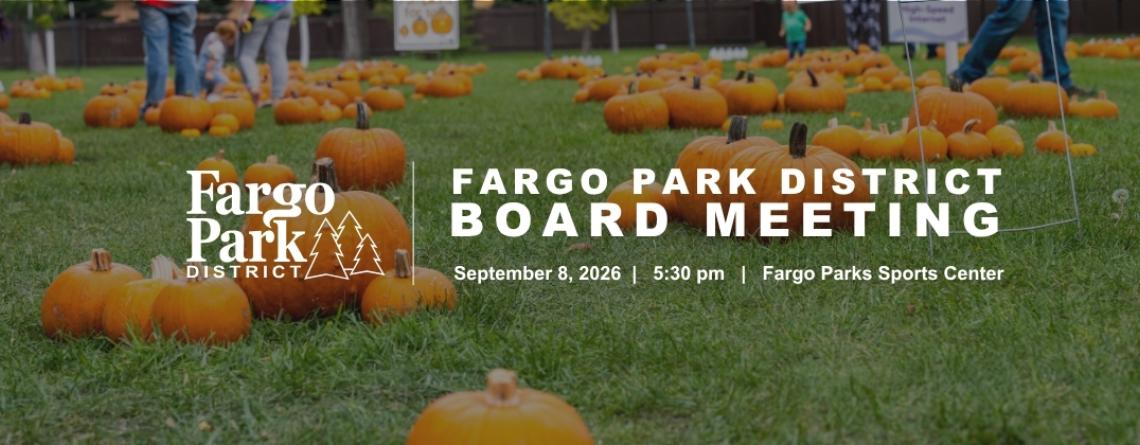 Pumpkins fill a grassy field with visitors in the background. Text reads: “Fargo Park District Board Meeting. September 8, 2026 | 5:30 pm | Fargo Parks Sports Center,” alongside the Fargo Park District logo.