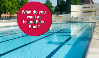 Photo shows Island Park Pool with graphic reading 'What do you want at Island Park Pool?'