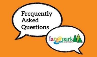Graphic shows talk bubble reading "Frequently Asked Questions" and a second talk bubble with the Fargo Park District logo