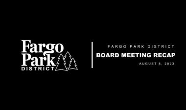 Black background, white Fargo Parks logo and white text that says Fargo Park District Board Meeting Recap August 8, 2023
