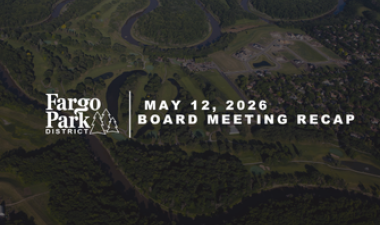 Fargo Park District board meeting graphic featuring drone shot of edgewood golf course background with text reading “Fargo Park District Board Meeting, April 14, 2026, 5:30 pm, Fargo Parks Sports Center.”