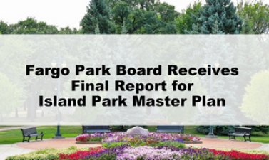This graphic shows an image of the June 14, 2022 Fargo Park Board meeting where the Fargo Park Board Receives Final Report for Island Park Master Plan. 