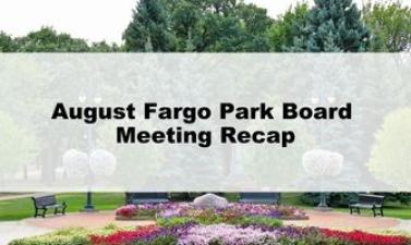 This graphic shows a park with the text August Fargo Park Board Meeting Recap