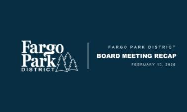 Deep blue background with Fargo Parks District Logo and Board Meeting Recap in white text