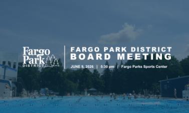 Fargo Park District Board Meeting graphic featuring an outdoor pool in the background with event details: June 9, 2026, 5:30 pm, Fargo Parks Sports Center.