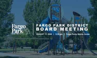 This image shows a playground with text that reads "Fargo Park District Board Meeting, August 11, 5:30PM, Fargo Parks Sports Center."