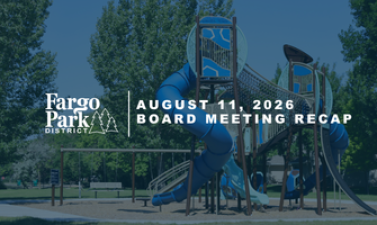 This graphic shows a playground with text that reads "Fargo Park District Board Meeting Recap."