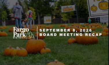 Pumpkins are spread across a grassy field with visitors walking through the pumpkin patch. Text reads: “September 8, 2026 Board Meeting Recap,” alongside the Fargo Park District logo.