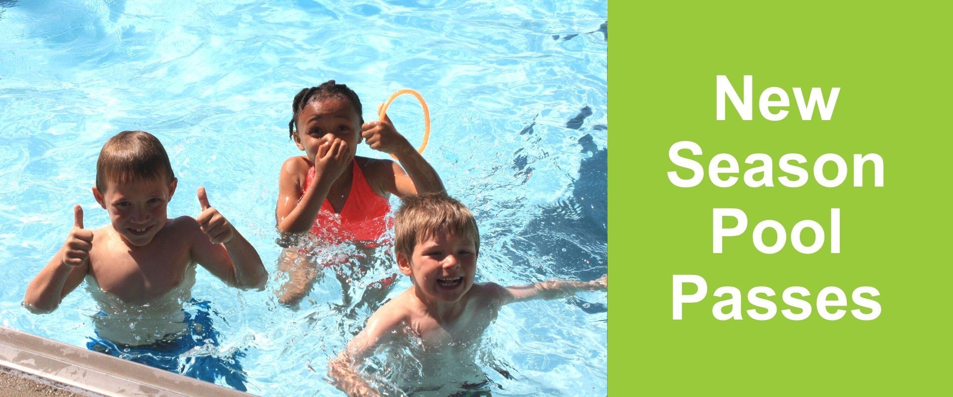 This image shows a graphic with text reading "New Season Pool Passes" next to an image showing three young kids swimming in a pool, smiling and giving thumbs up to the camera.
