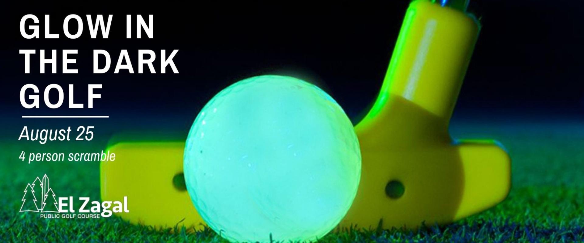 glow in the dark golf ball with text that reads glow in the dark golf August 25, four person scramble