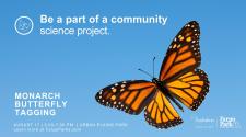 blue background, with monarch butterfly and text that says "be a part of a community science project. Monarch Butterfly Tagging." and has a white Fargo Parks logo and a white Audubon Great Plains logo. 