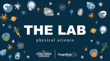 The Lab  wording in the middle of the image - many physical science icons around the wording (pitch form, satillite, apple, magnet, beaker, planet, light bulb, telescope, atom) with the word physical science under THE LAB, an the Concordia College & Fargo Park District logos